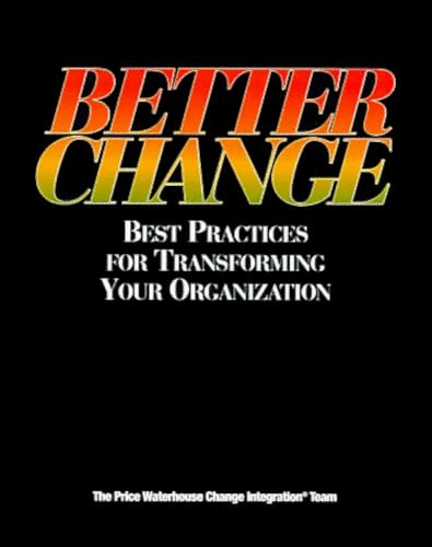 Better Change: Best Practices for Transforming Your Organization