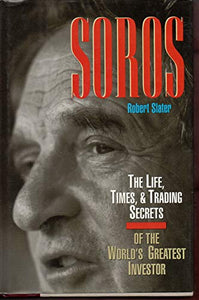 SOROS: The Life, Times, and Trading Secrets of the World's Greates Investor 
