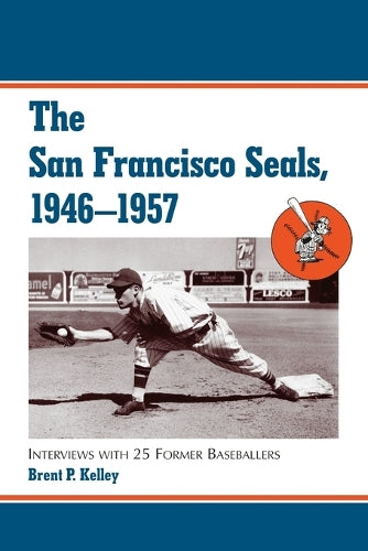 The San Francisco Seals, 1946-1957