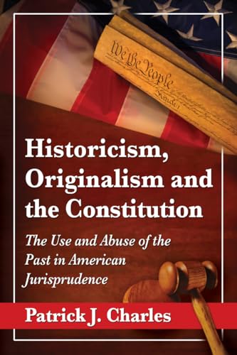 Historicism, Originalism and the Constitution