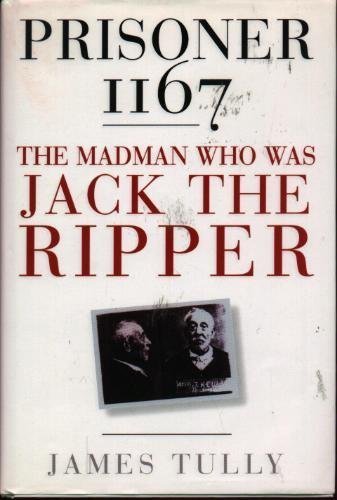 Prisoner 1167: the Madman Who Was Jack the Ripper