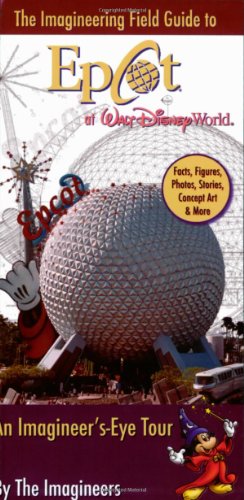 The Imagineering Field Guide to EPCOT at Walt Disney World