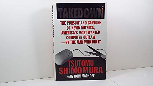 Takedown: the Pursuit and Capture of Kevin Mitnick, America's Most Wanted Man