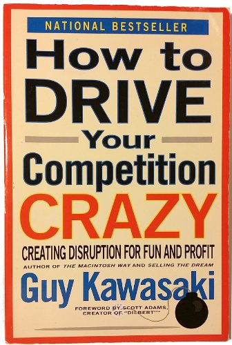 How to Drive Your Competition Crazy