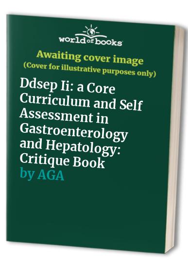 Ddsep Ii: a Core Curriculum and Self Assessment in Gastroenterology and Hepatology: Critique Book