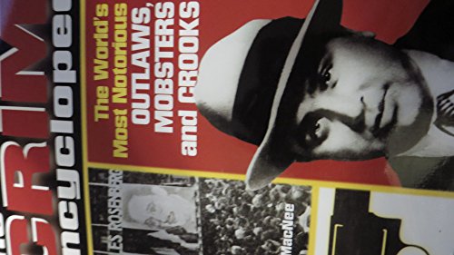 The Crime Encyclopedia The Worlds Most Notorious Outlaws Mobsters  Crooks