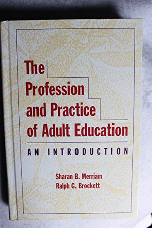 The Profession and Practice of Adult Education