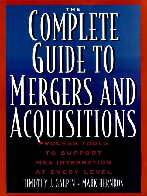 The Complete Guide to Mergers and Acquisitions