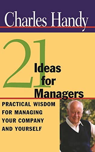 21 Ideas for Managers  Practical Wisdom for Managing your Company and Yourself