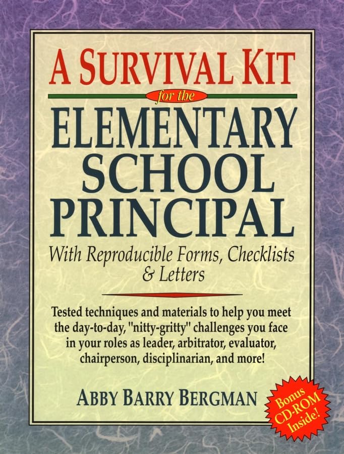 A Survival Kit for the Elementary School Principal with Reproducible Forms, Checklists and Letters
