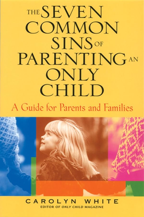 The Seven Common Sins of Parenting An Only Child
