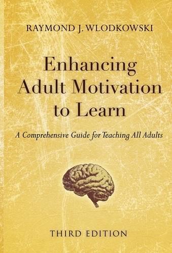 Enhancing Adult Motivation to Learn, Third Edition