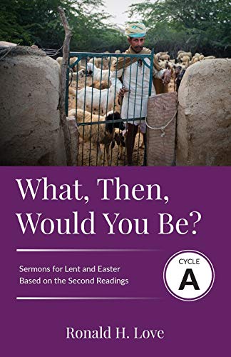 What, Then, Would You Be?