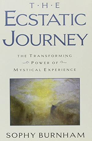 Ecstatic Journey: The Transforming Power of Mystical Experience