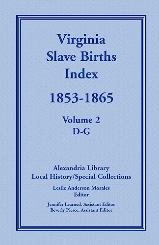 Virginia Slave Births Index, 1853-1865, Volume 2, D-G