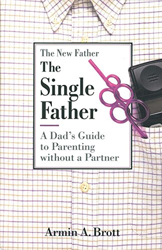 Single Father: a Dad's Guide to Parenting Without a Partner