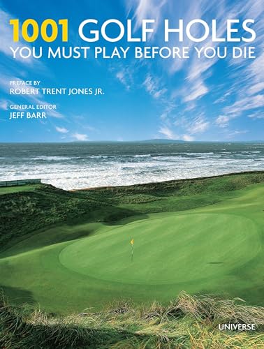 1001 Golf Holes You Must Play Before You Die