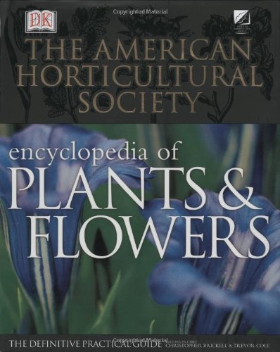 The American Horticultural Society Encyclopedia of Plants and Flowers