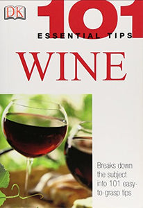 101 Essential Tips: Wine 