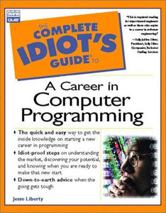 The Complete Idiot's Guide to a Career in Computer Programming 