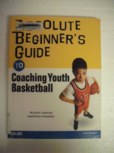 Absolute Beginner's Guide to Coaching Youth Basketball