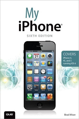 My iPhone (Covers iPhone 4, 4S and 5 running iOS 6)