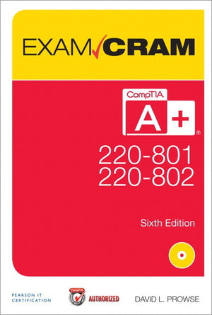 CompTIA A+ 220-801 and 220-802 Exam Cram