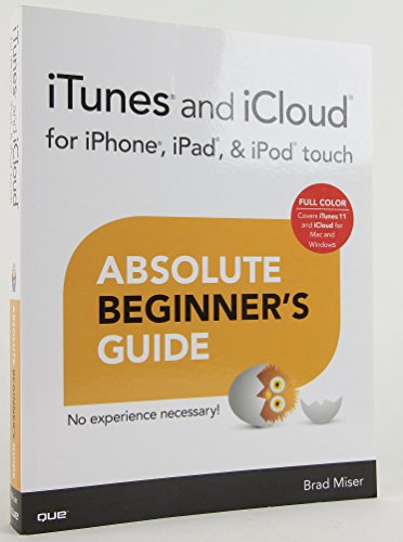 iTunes and iCloud for iPhone, iPad, & iPod touch Absolute Beginner's Guide