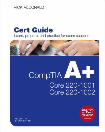 CompTIA A+ Core 1 (220-1001) and Core 2 (220-1002) Cert Guide