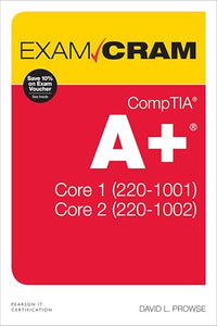 CompTIA A+ Core 1 (220-1001) and Core 2 (220-1002) Exam Cram 