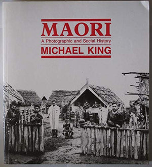 Maori - a Photographic History