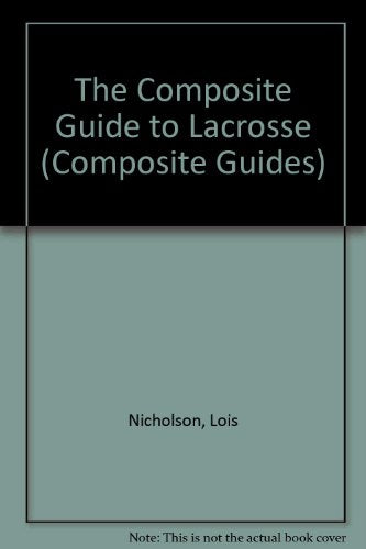 The Composite Guide to Lacrosse