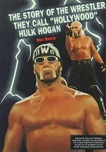 The Story of the Wrestler They Call Hollywood Hulk Hogan