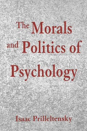 The Morals and Politics of Psychology