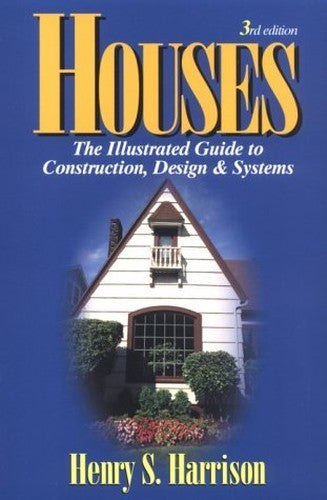 Houses: Illustrated Guide to Construction, Design & Systems
