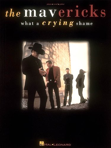 The Mavericks: What a Crying Shame