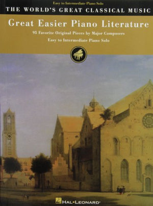 Great Easier Piano Literature: 95 Favorite Original Pieces by Major Composers (World's Greatest Classical Music)