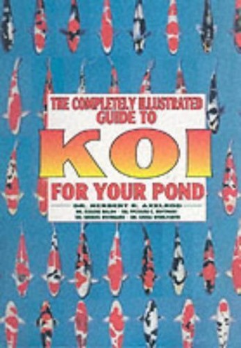 Completely Illustrated Guide to Koi for Your Pond