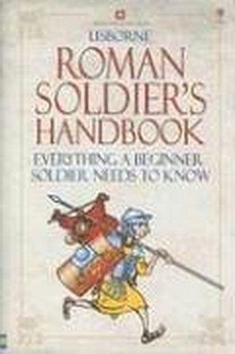 The Roman Soldier's Handbook