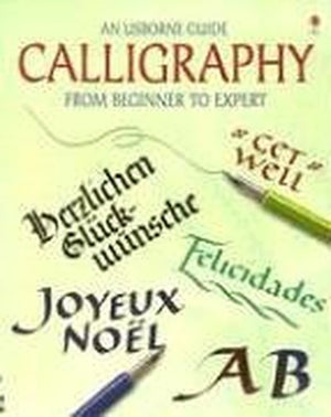 An Usborne Guide Calligraphy from Beginner to Expert