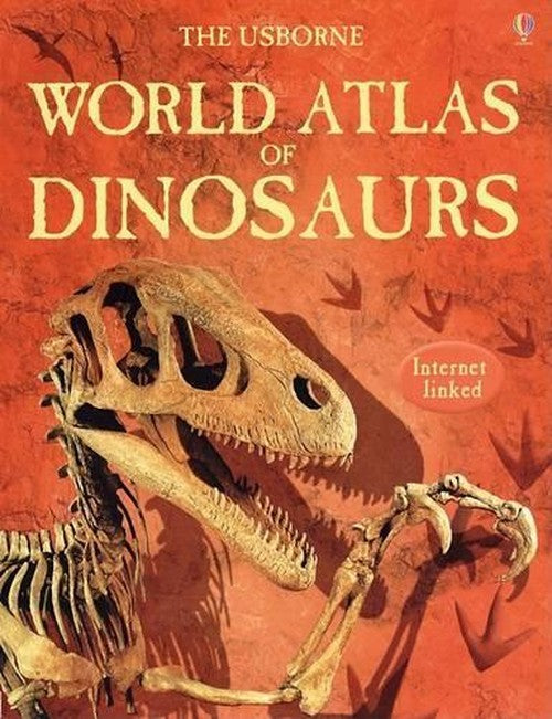 The Usborne World Atlas of Dinosaurs
