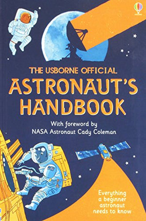 The Usborne Official Astronaut's Handbook: Everything a Beginner Astronaut Needs to Know