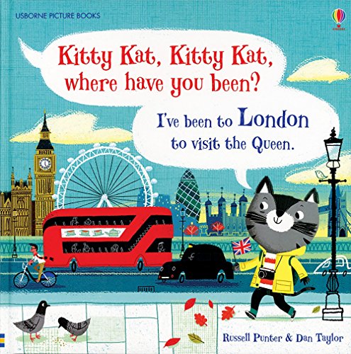 Kitty Kat, Kitty Kat, Where Have You Been? - London