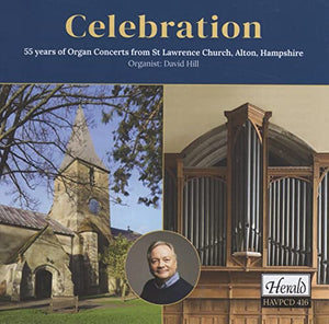 Celebration: 55 Years of Organ Concerts from St. Lawrence Church, Alton, Hampshire