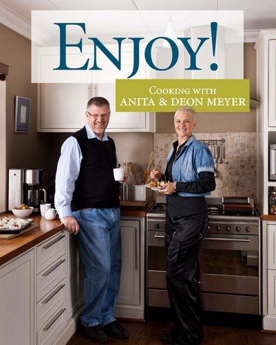 Enjoy! Cooking with Anita & Deon Meyer