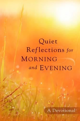 Quiet Reflections for Morning and Evening