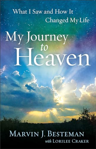 My Journey to Heaven  What I Saw and How It Changed My Life