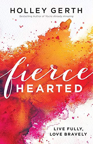 Fiercehearted  Live Fully, Love Bravely