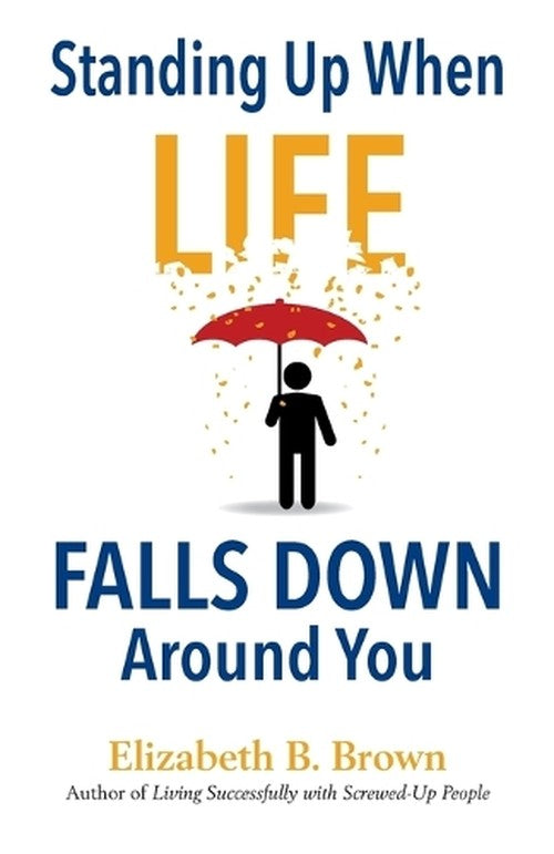 Standing Up When Life Falls Down Ar