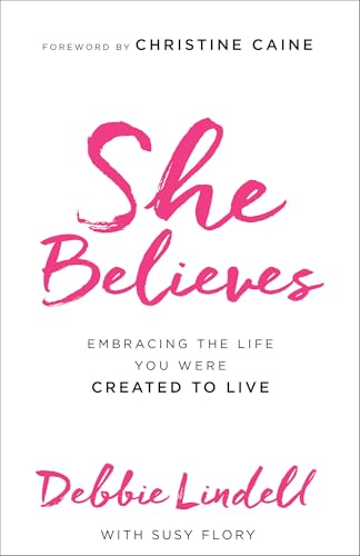 She Believes  Embracing the Life You Were Created to Live